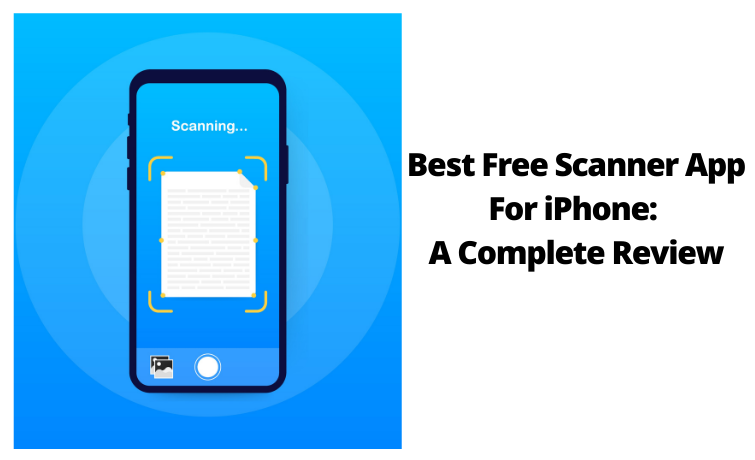 Best Free Scanner App For iPhone A Complete Review