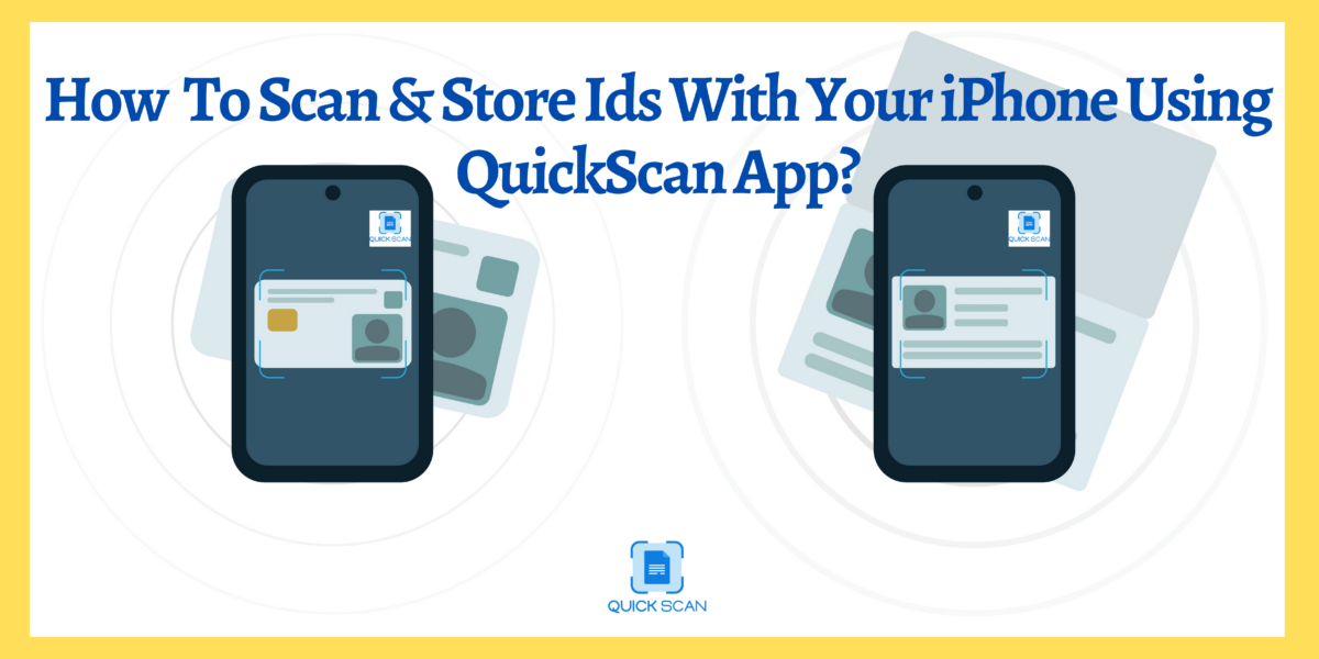 How To Scan & Store Ids With Your iPhone Using QuickScan App?
