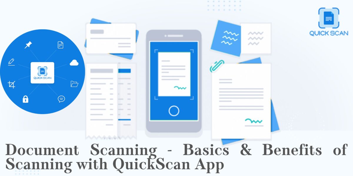 Document Scanning – The Basics & Benefits of scanning with QuickScan App