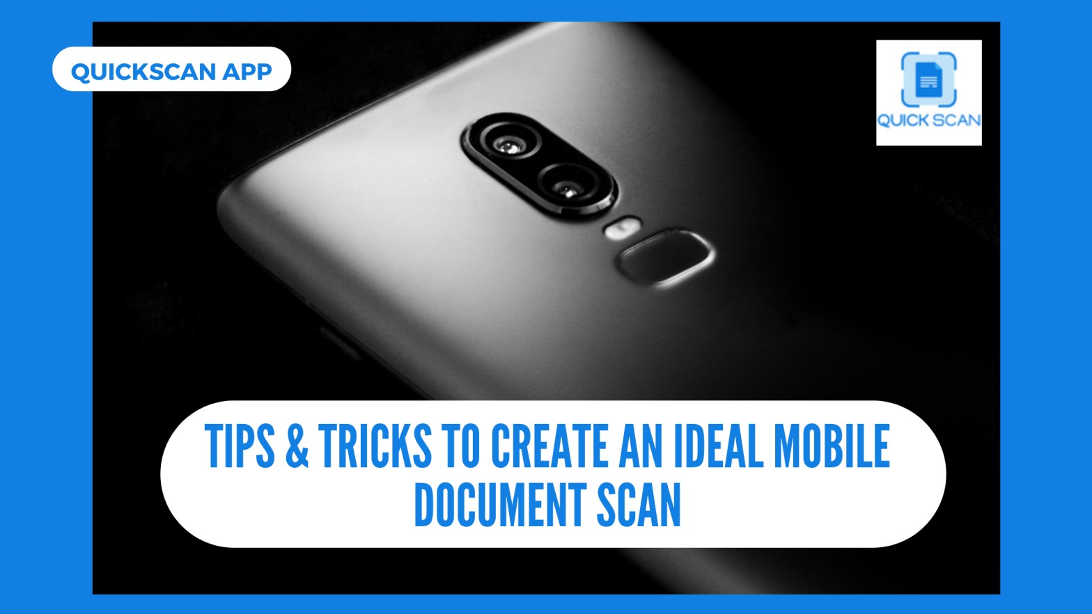 Tips & Tricks To Create An Ideal Mobile Document Scan